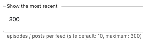 PowerPress Feed Settings: Show the most recent [number] episodes in the podcast RSS feed